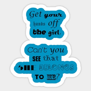 Hands off my girl Sticker